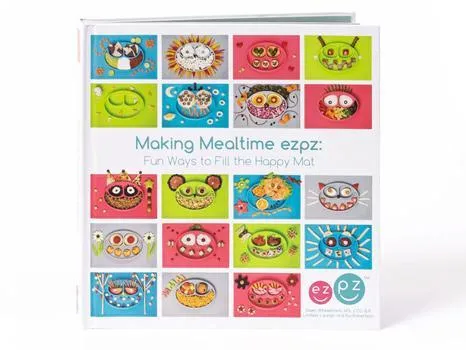 ezpz - Making Mealtime ezpz: Fun Ways to Fill the Happy Mat Book